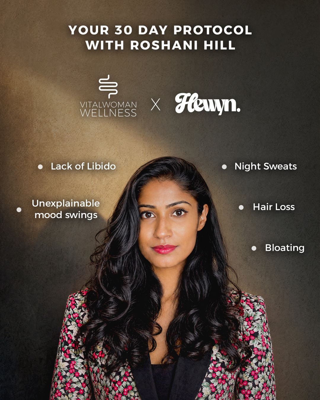 Your 30 day protocol with Roshani Hill, VitalWoman Wellness and Hewyn
